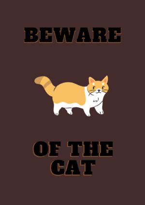 Beware Of The Cat